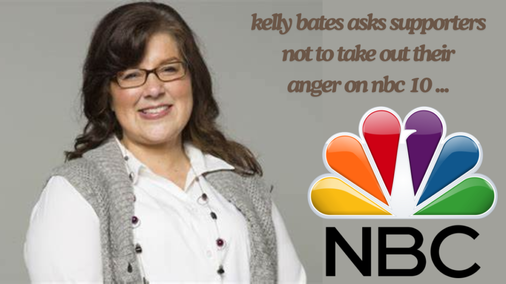 Kelly bates asks supporters not to take out their anger on nbc 10 the best guide