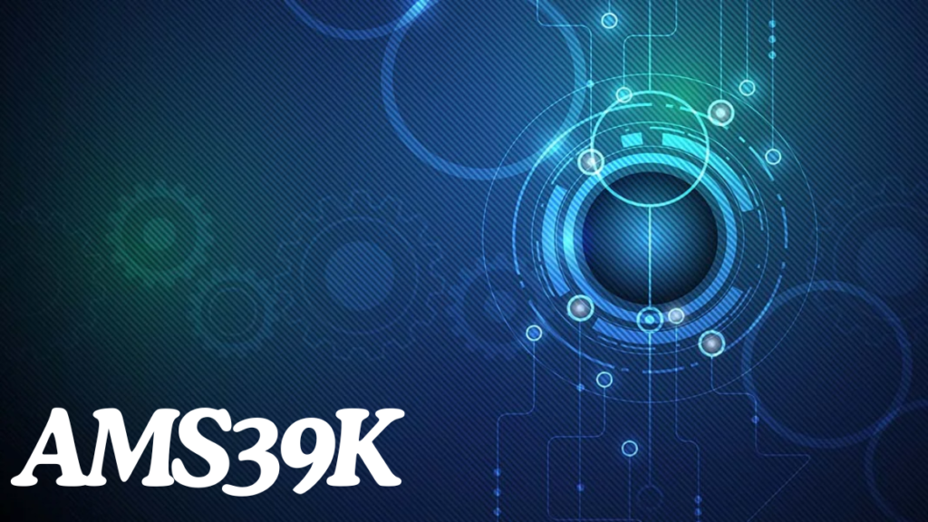 Understanding AMS39K: A Deep Dive into Its Impact and Applications best guide