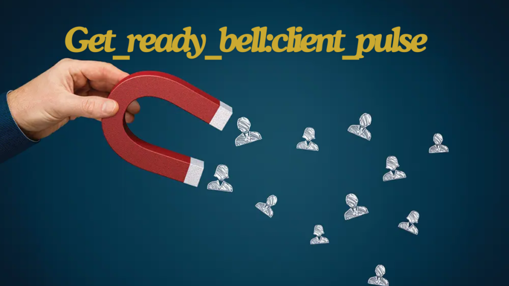 How to Get_ready_bell:client_pulse Increases Client Satisfaction and Retention ultimate guide 2024