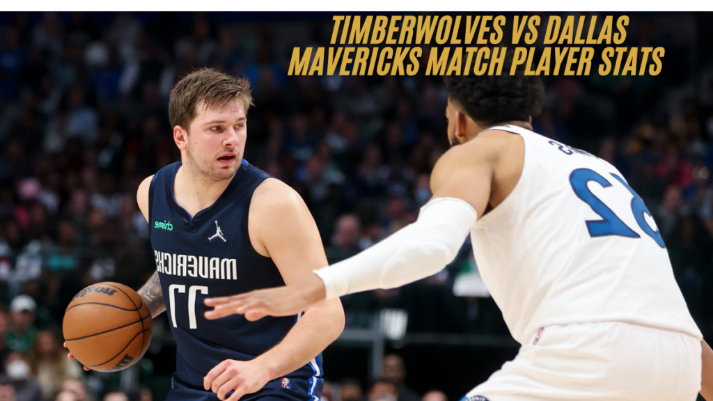 Timberwolves vs dallas mavericks match player stats May 2024 best guide