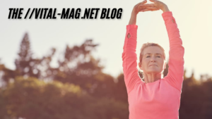 the //vital-mag.net blog Maximizing Your Health and Wellness best guide