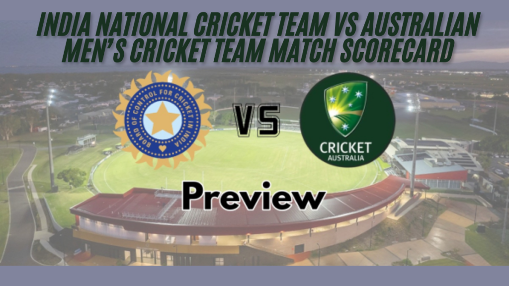 India national cricket team vs australian men’s cricket team match scorecard best analysis 51st match