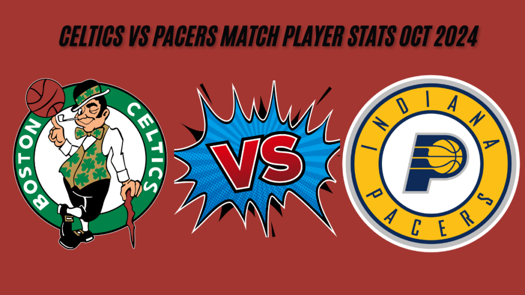 Celtics vs pacers match player stats Oct 30, 2024 box scores best analysis