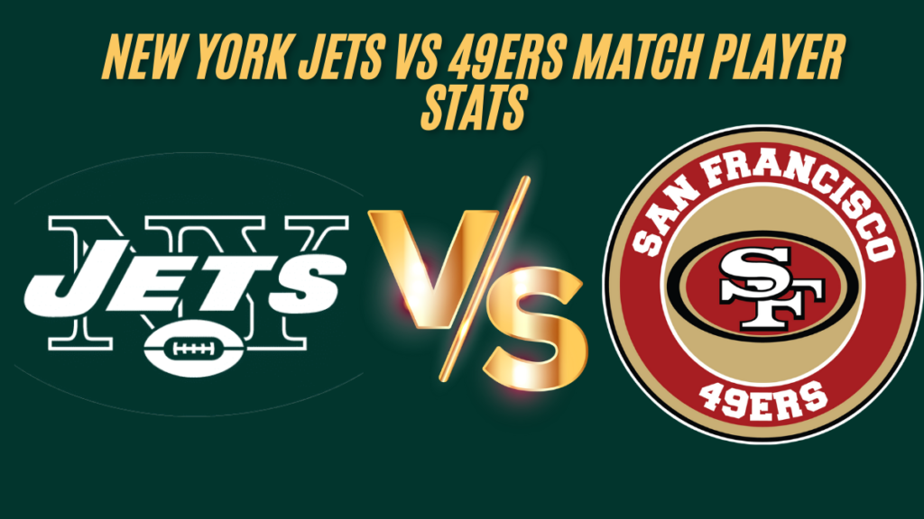 New york jets vs 49ers match player stats (10 Sep, 2024) Final Score best Analysis